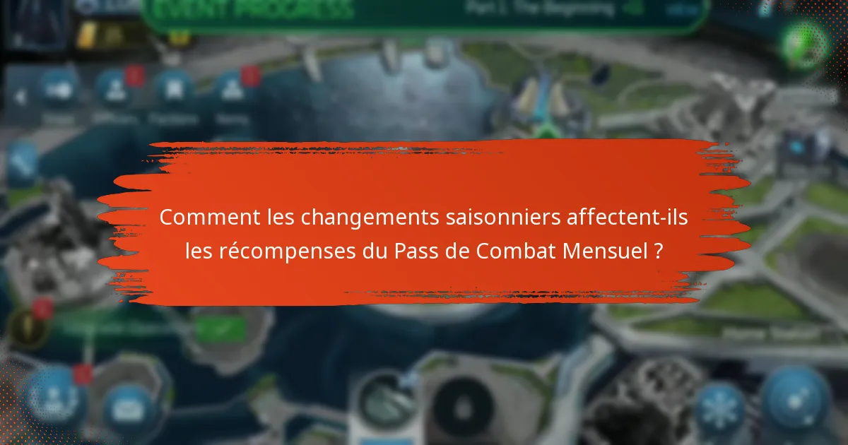 Comment les changements saisonniers affectent-ils les récompenses du Pass de Combat Mensuel ?
