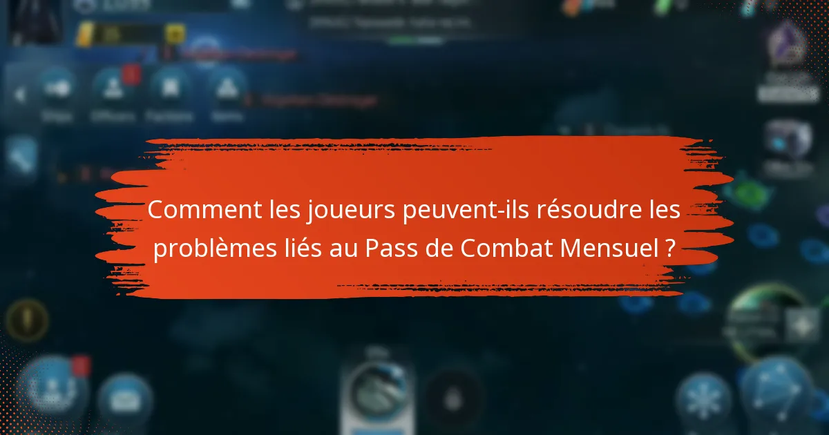 Quels défis courants les joueurs rencontrent-ils avec le Pass de Combat Mensuel ?