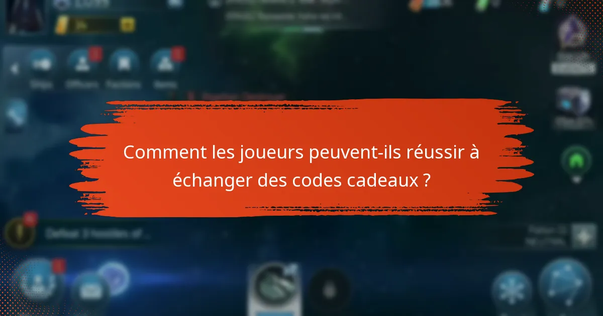 Comment les joueurs peuvent-ils réussir à échanger des codes cadeaux ?