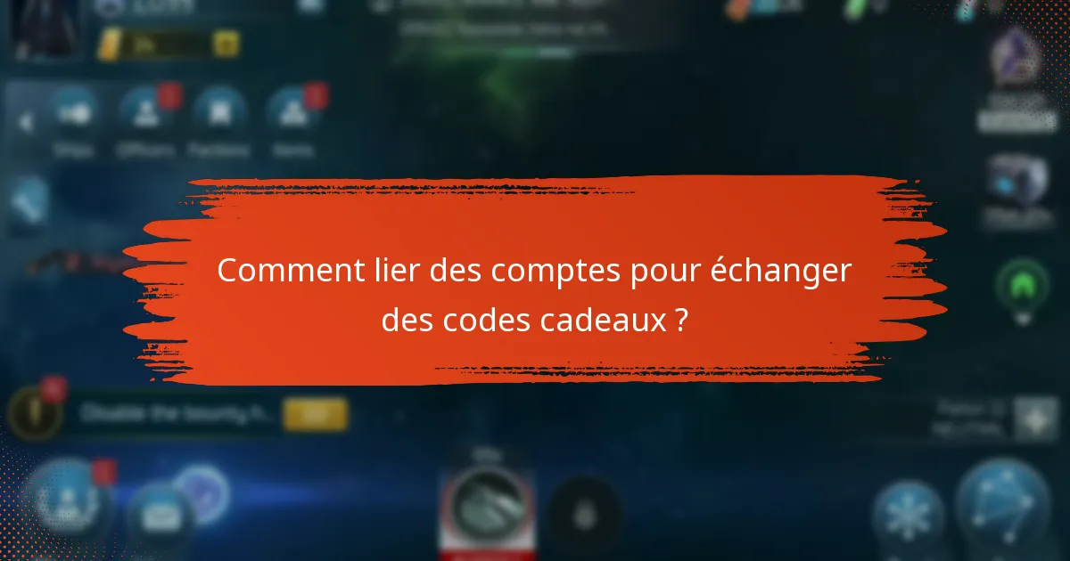 Comment lier des comptes pour échanger des codes cadeaux ?