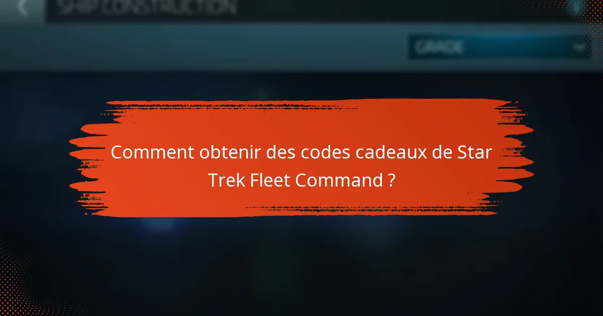 Comment échanger des codes cadeaux de Star Trek Fleet Command ?