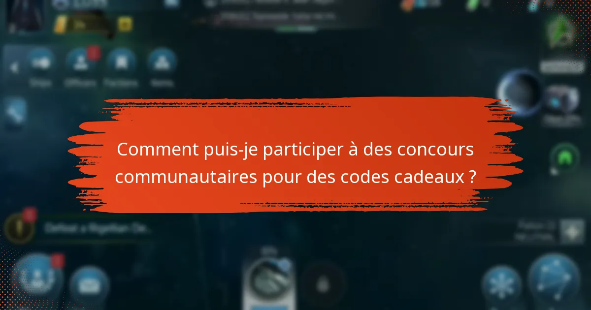 Comment puis-je participer à des concours communautaires pour des codes cadeaux ?