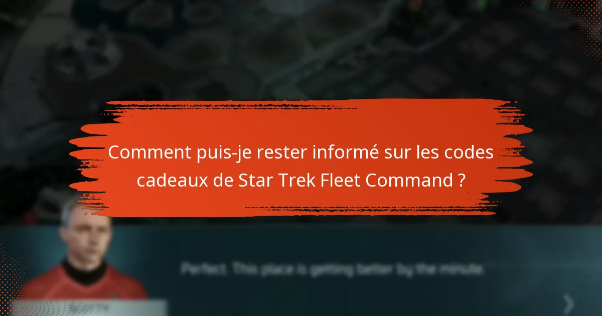 Comment puis-je renouveler ou obtenir de nouveaux codes cadeaux de Star Trek Fleet Command ?