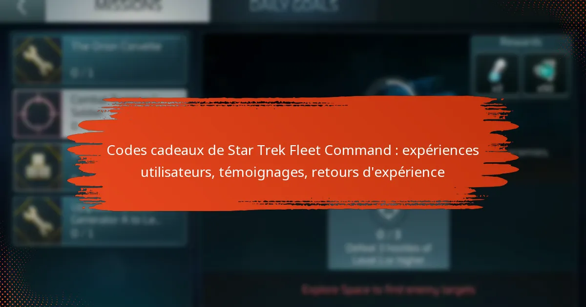 Codes cadeaux de Star Trek Fleet Command : expériences utilisateurs, témoignages, retours d’expérience