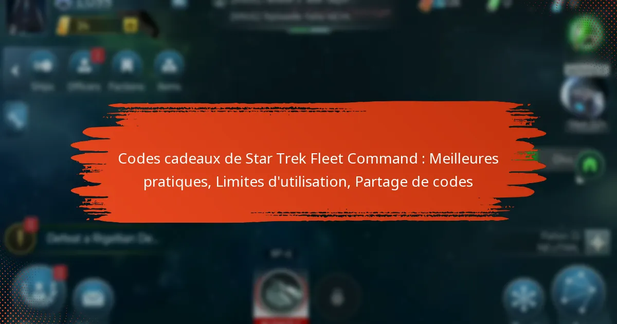 Codes cadeaux de Star Trek Fleet Command : Meilleures pratiques, Limites d’utilisation, Partage de codes