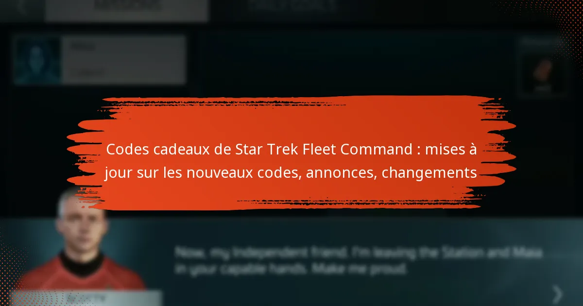 Codes cadeaux de Star Trek Fleet Command : mises à jour sur les nouveaux codes, annonces, changements