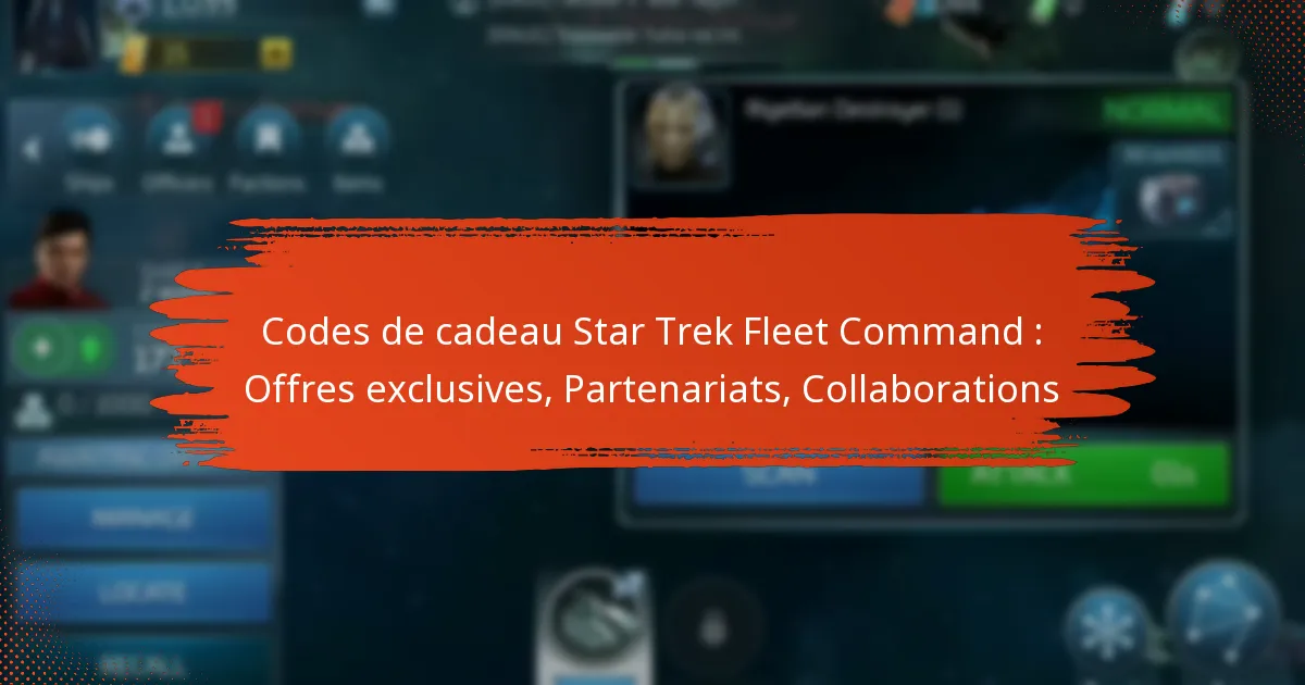 Codes de cadeau Star Trek Fleet Command : Offres exclusives, Partenariats, Collaborations