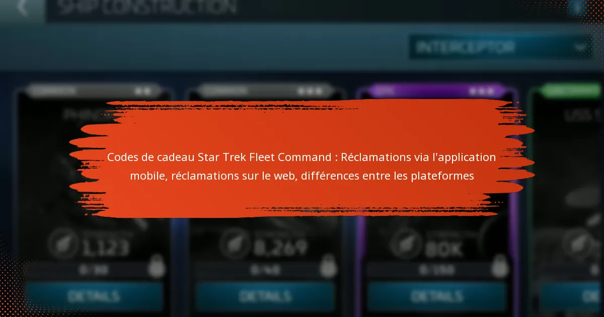Codes de cadeau Star Trek Fleet Command : Réclamations via l’application mobile, réclamations sur le web, différences entre les plateformes