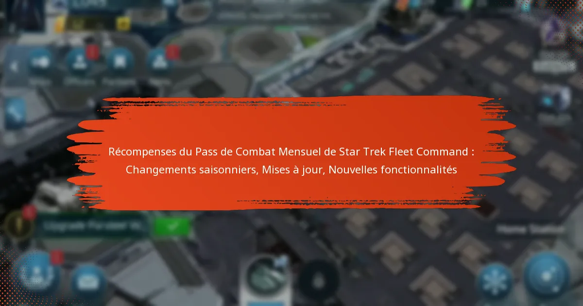 Récompenses du Pass de Combat Mensuel de Star Trek Fleet Command : Changements saisonniers, Mises à jour, Nouvelles fonctionnalités