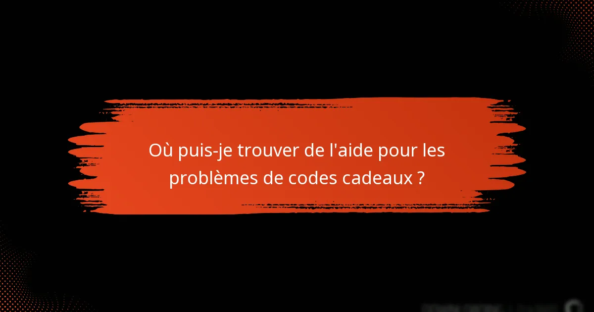 Comment puis-je dépanner les problèmes de codes cadeaux ?