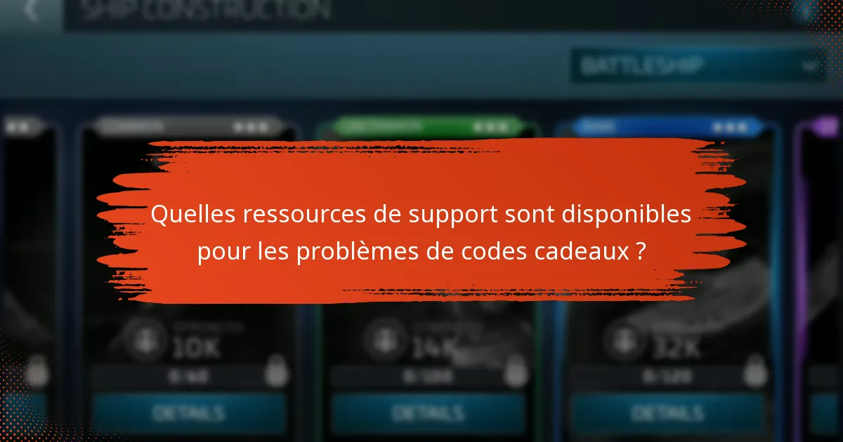 Quelles ressources de support sont disponibles pour les problèmes de codes cadeaux ?