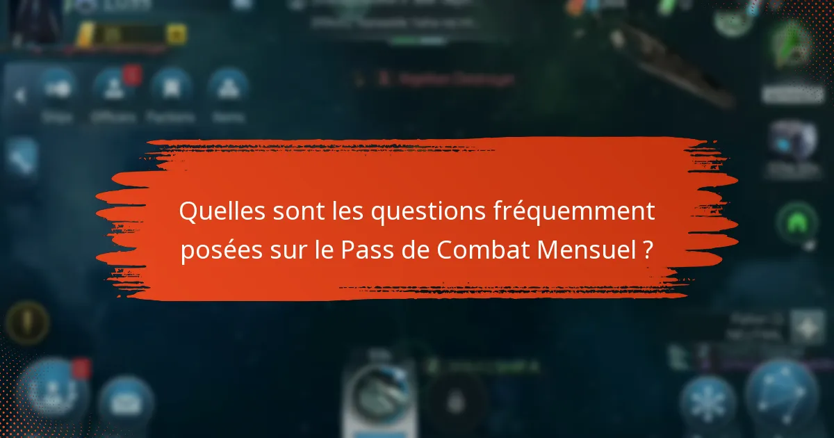 Quelles sont les questions fréquemment posées sur le Pass de Combat Mensuel ?
